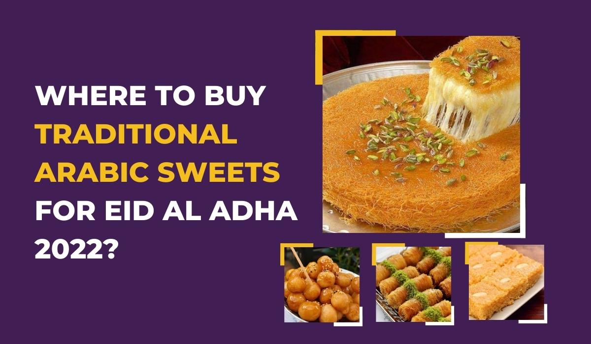 Where to buy traditional Arabic sweets for Eid al Adha 2022 in Qatar?